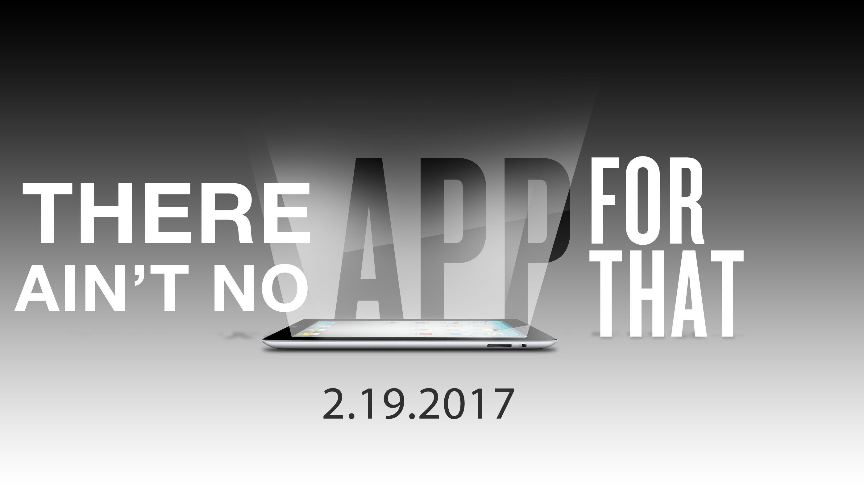 There aint no app for that 2.19.2017